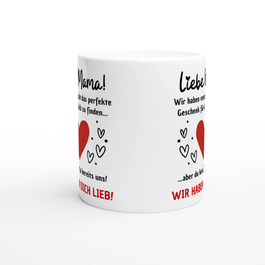 Weiße Mama-Tasse mit Spruch „Liebe Mama! Wir haben versucht, das perfekte Geschenk für dich zu finden … aber du hast ja bereits uns! Wir haben dich lieb!“ – Ansicht 2
