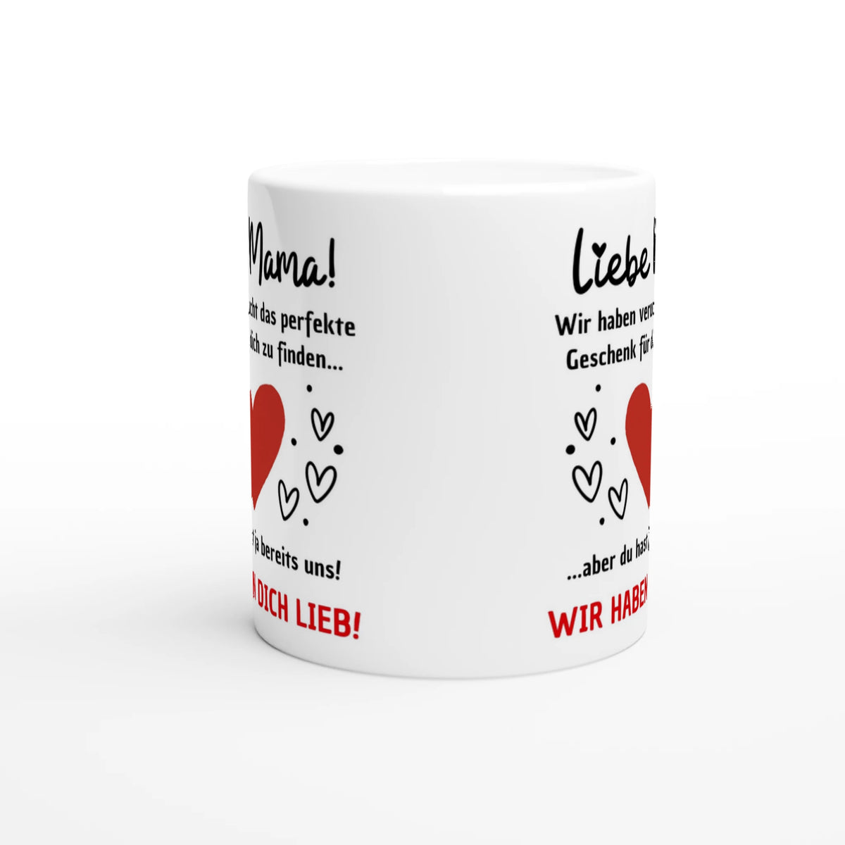 Weiße Mama-Tasse mit Spruch „Liebe Mama! Wir haben versucht, das perfekte Geschenk für dich zu finden … aber du hast ja bereits uns! Wir haben dich lieb!“ – Ansicht 2