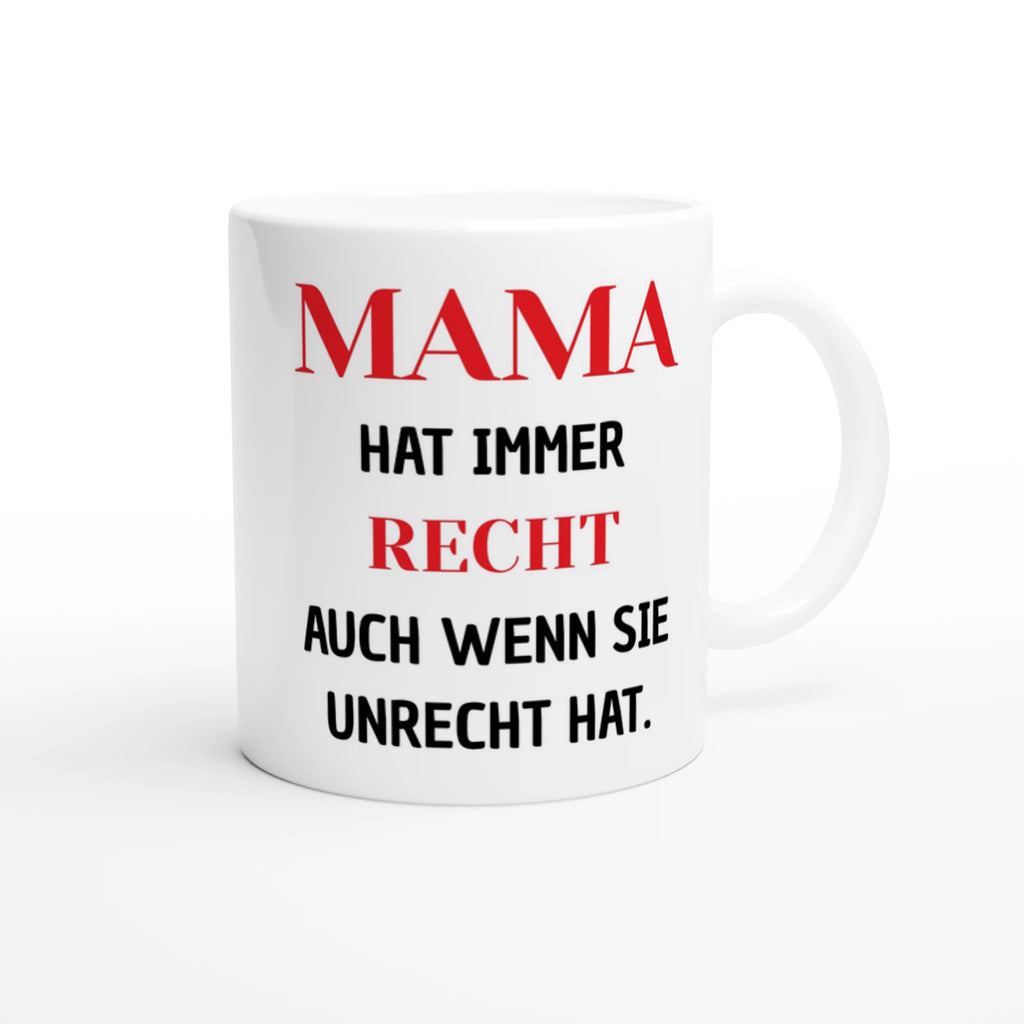 Weiße Tasse mit Spruch „Mama hat immer Recht, auch wenn sie Unrecht hat“ in Schwarz und Rot – Henkel rechts