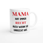 Weiße Tasse mit Spruch „Mama hat immer Recht, auch wenn sie Unrecht hat“ in Schwarz und Rot – Henkel rechts