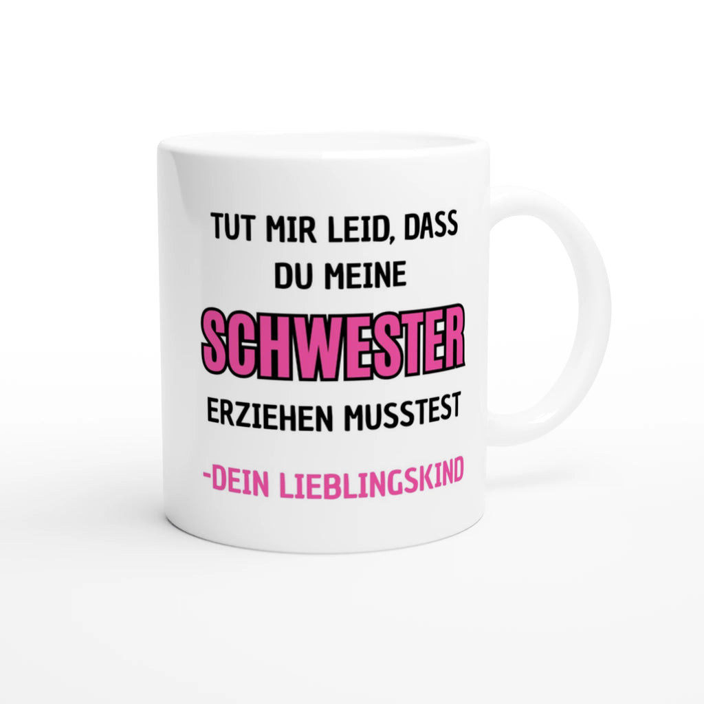 Weiße Eltern-Tasse mit Spruch „Tut mir leid, dass du meine Schwester erziehen musstest. – Dein Lieblingskind“