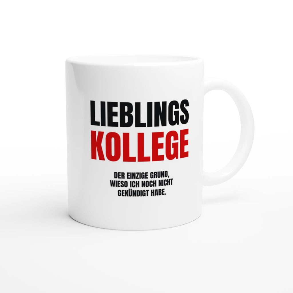 Lieblingskollege Tasse mit Spruch der einzige Grund wieso ich noch nicht gekündigt habe