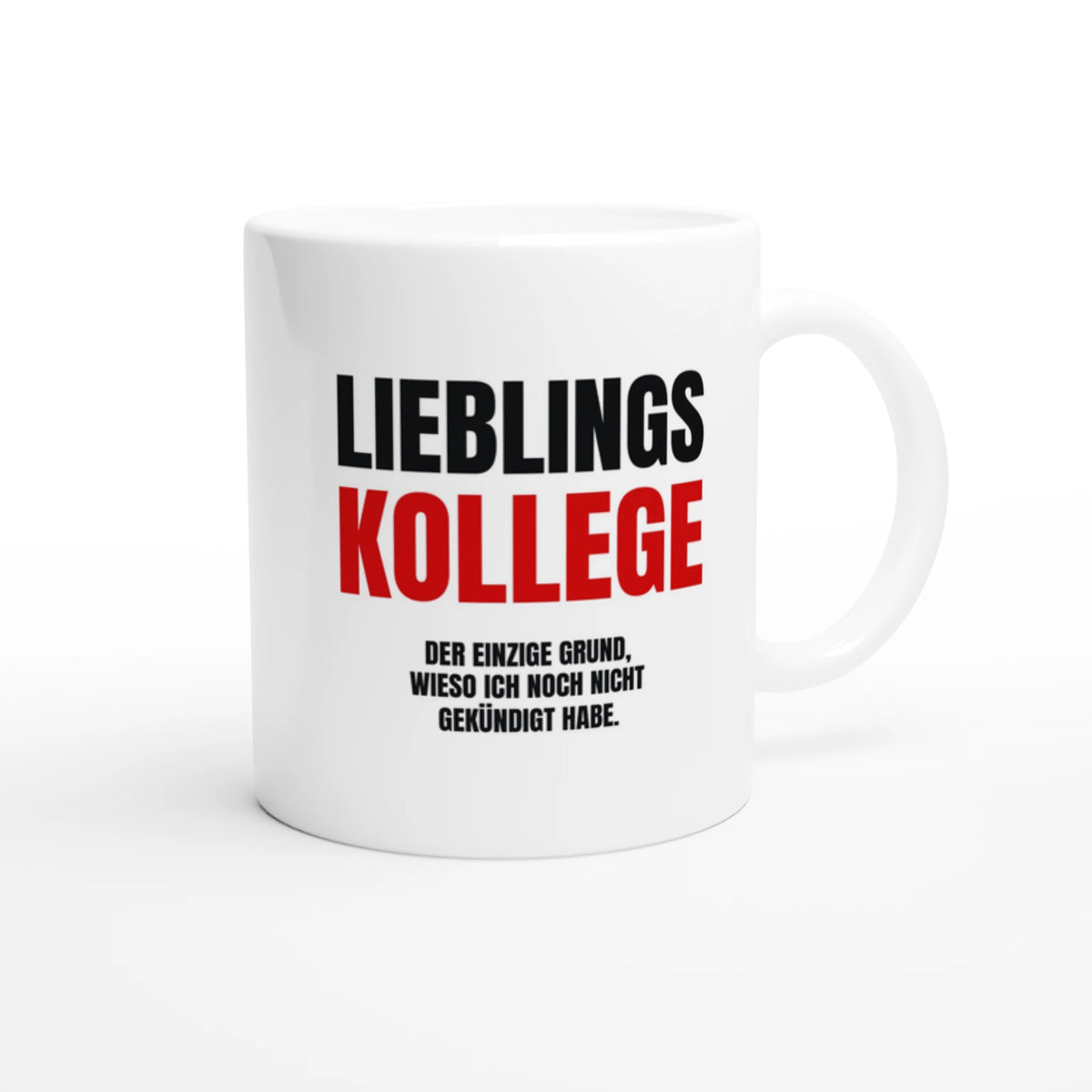 Lieblingskollege Tasse mit Spruch der einzige Grund wieso ich noch nicht gekündigt habe