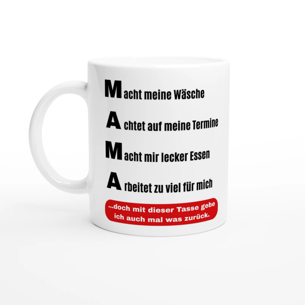 Weiße Mama-Tasse mit MAMA-Spruch „Macht meine Wäsche, Achtet auf meine Termine, Macht mir lecker Essen, Arbeitet zu viel für mich“ – Henkel links