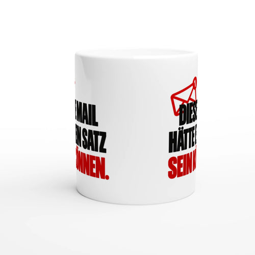 Tasse Diese Mail hätte ein Satz sein können seitlich