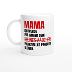 Weiße Mama-Tasse mit Spruch „Mama, ich werde für immer dein kleines Mädchen (durchgestrichen) finanzielles Problem bleiben.“ – Ansicht 2