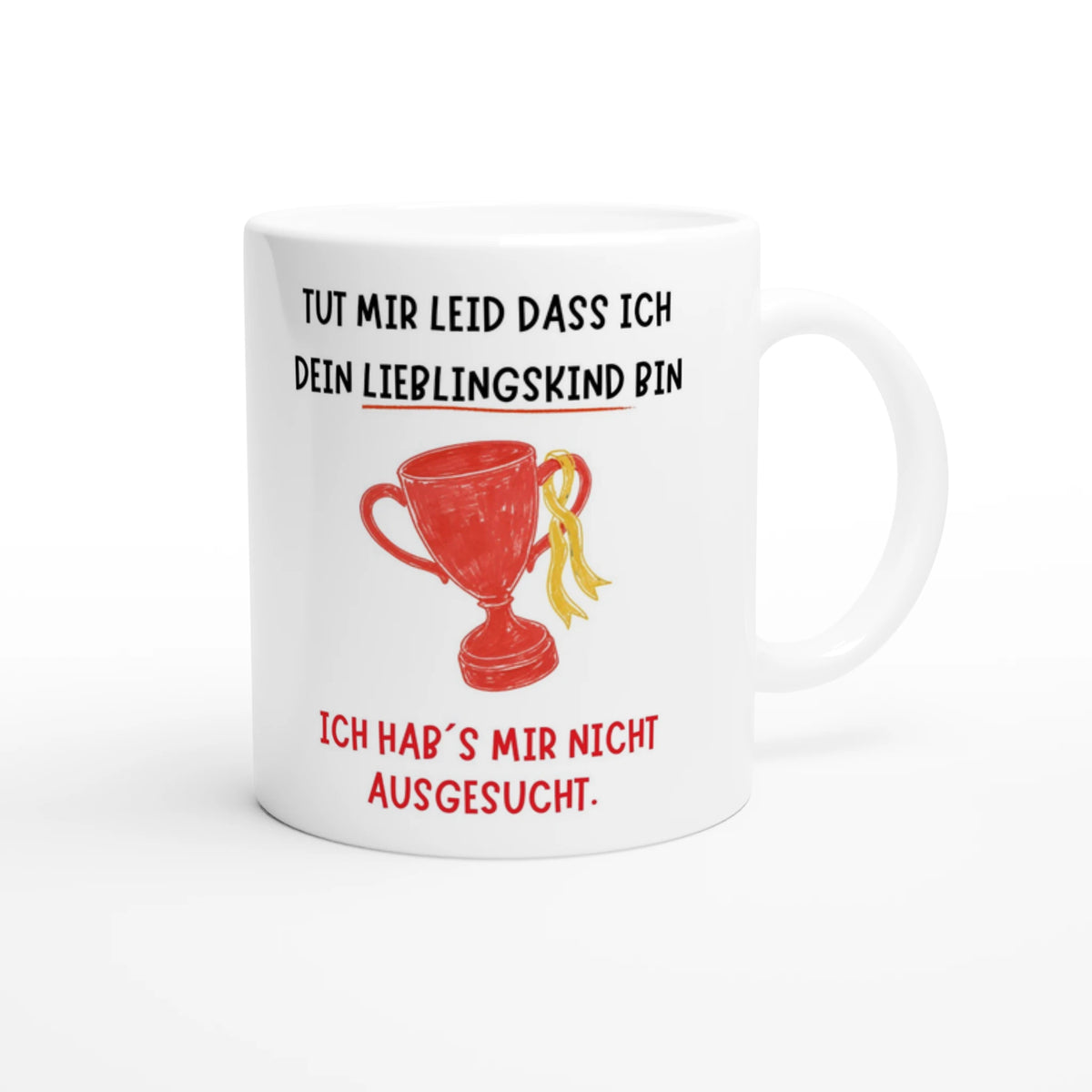Weiße Eltern-Tasse mit Spruch „Tut mir leid, dass ich dein Lieblingskind bin. Ich hab’s mir nicht ausgesucht.“