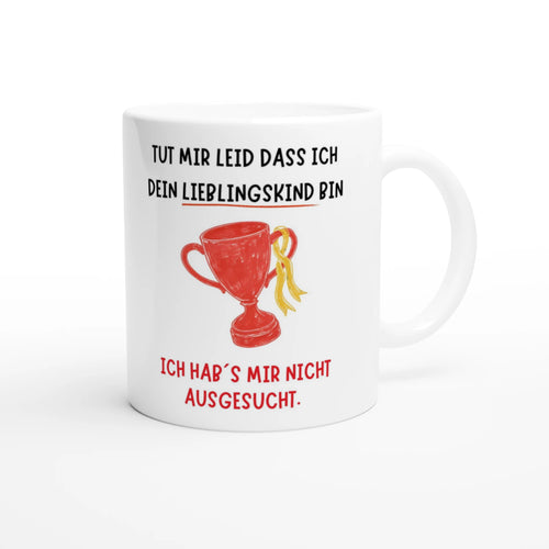 Weiße Eltern-Tasse mit Spruch „Tut mir leid, dass ich dein Lieblingskind bin. Ich hab’s mir nicht ausgesucht.“