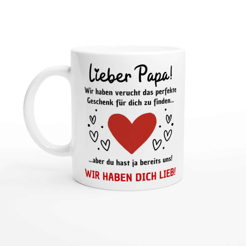 Weiße Papa-Tasse mit Spruch „Lieber Papa! Wir haben versucht, das perfekte Geschenk für dich zu finden … aber du hast ja bereits uns! Wir haben dich lieb!“ – Ansicht 3