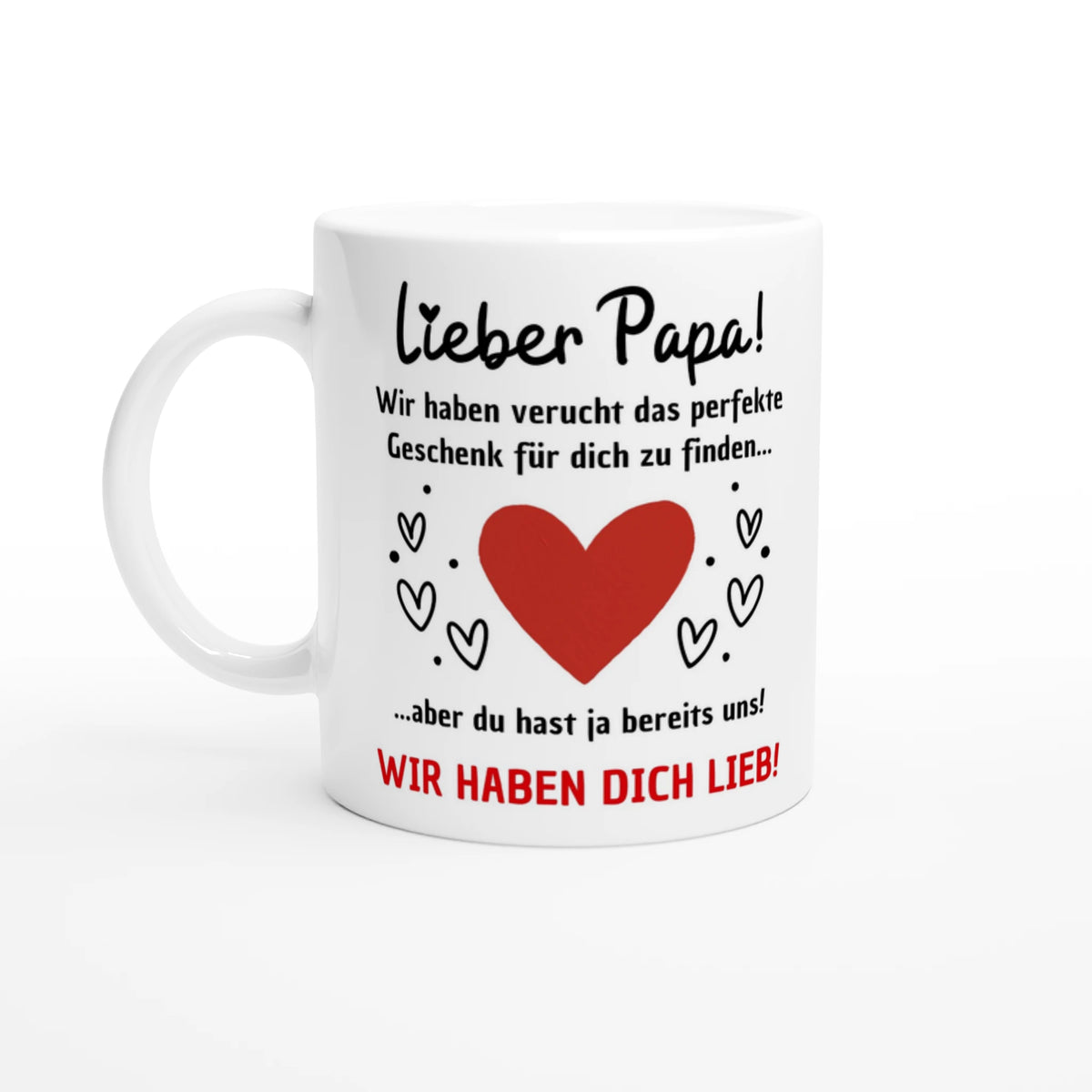 Weiße Papa-Tasse mit Spruch „Lieber Papa! Wir haben versucht, das perfekte Geschenk für dich zu finden … aber du hast ja bereits uns! Wir haben dich lieb!“ – Ansicht 3